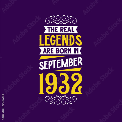 The real legend are born in September 1932. Born in September 1932 Retro Vintage Birthday