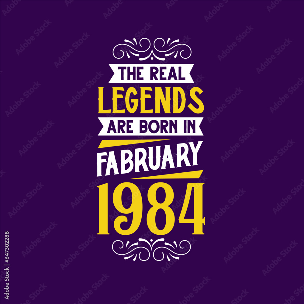 The real legend are born in February 1984. Born in February 1984 Retro Vintage Birthday