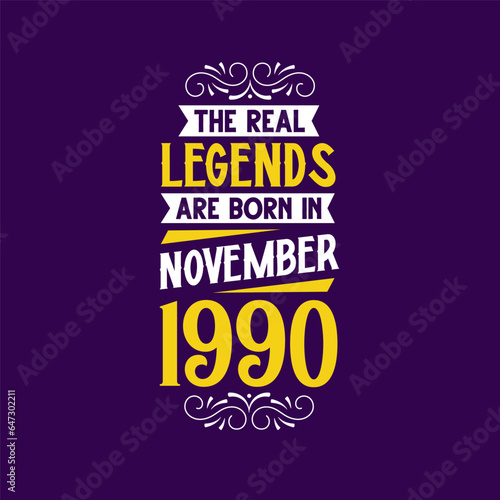 The real legend are born in November 1990. Born in November 1990 Retro Vintage Birthday