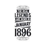 Born in January 1896 Retro Vintage Birthday, real legend are born in January 1896