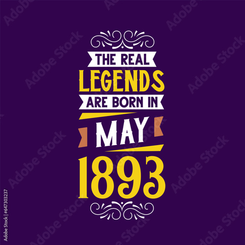 The real legend are born in May 1893. Born in May 1893 Retro Vintage Birthday