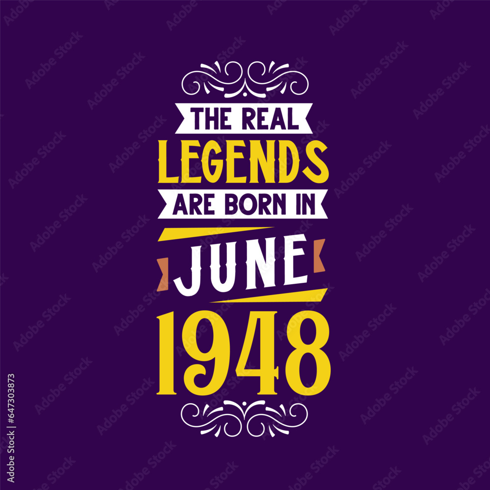 Obraz premium The real legend are born in June 1948. Born in June 1948 Retro Vintage Birthday