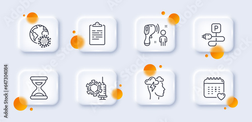 Coronavirus pandemic, Healthcare calendar and Charging parking line icons pack. 3d glass buttons with blurred circles. Coronavirus vaccine, Electronic thermometer, Time web icon. Vector