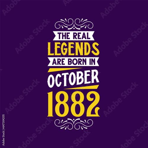 The real legend are born in October 1882. Born in October 1882 Retro Vintage Birthday