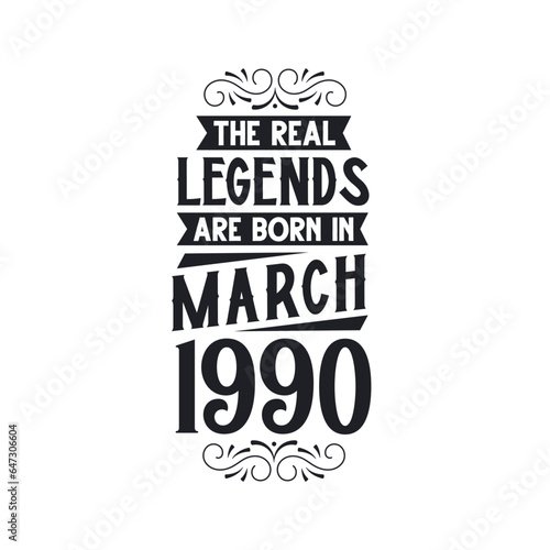 Born in March 1990 Retro Vintage Birthday, real legend are born in March 1990