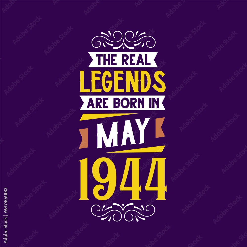 The real legend are born in May 1944. Born in May 1944 Retro Vintage Birthday