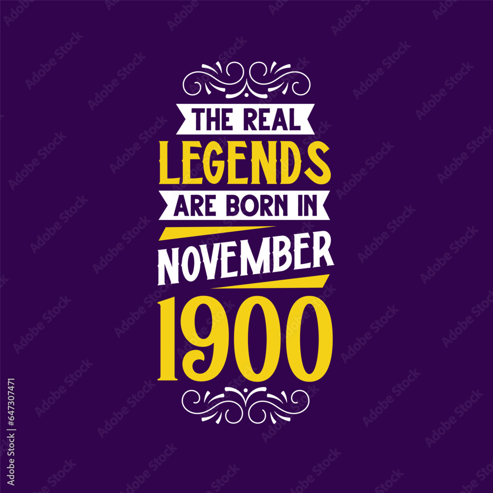 The real legend are born in November 1900. Born in November 1900 Retro Vintage Birthday