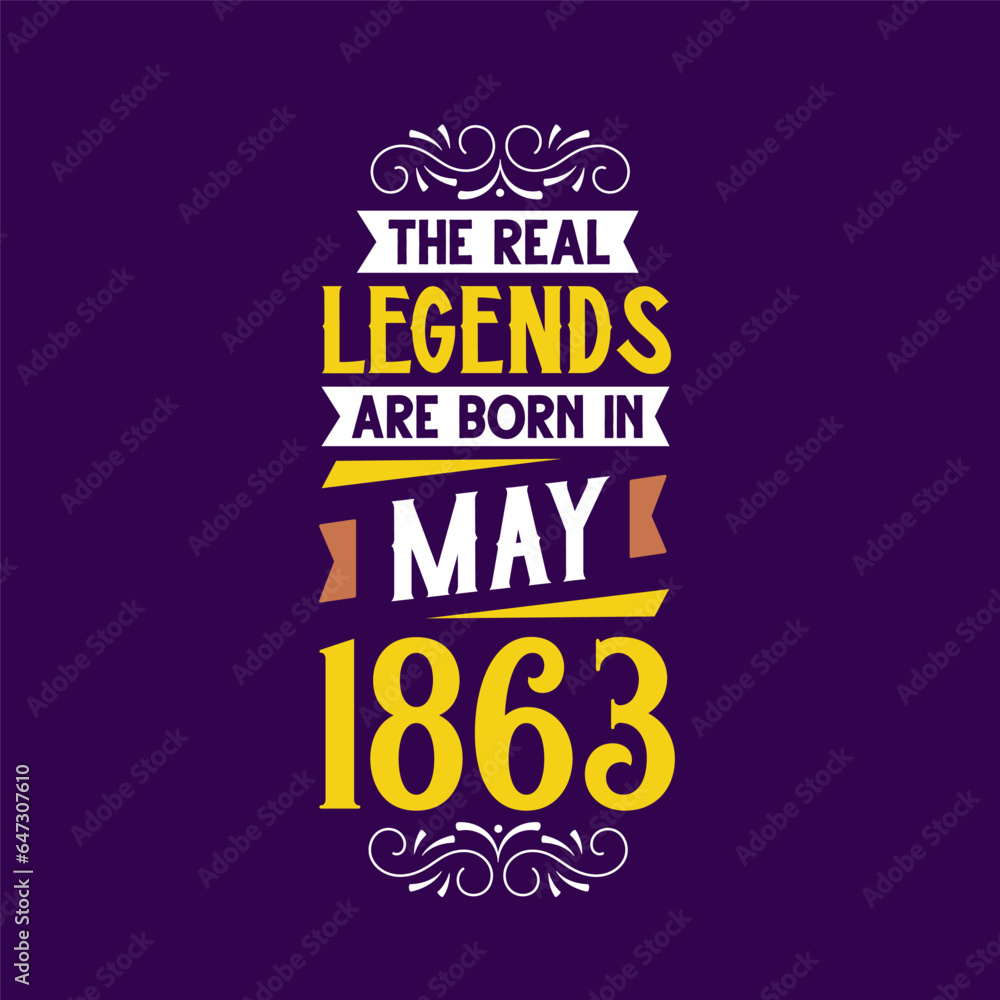 The real legend are born in May 1863. Born in May 1863 Retro Vintage Birthday