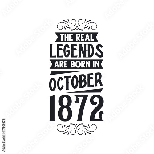 Born in October 1872 Retro Vintage Birthday, real legend are born in October 1872