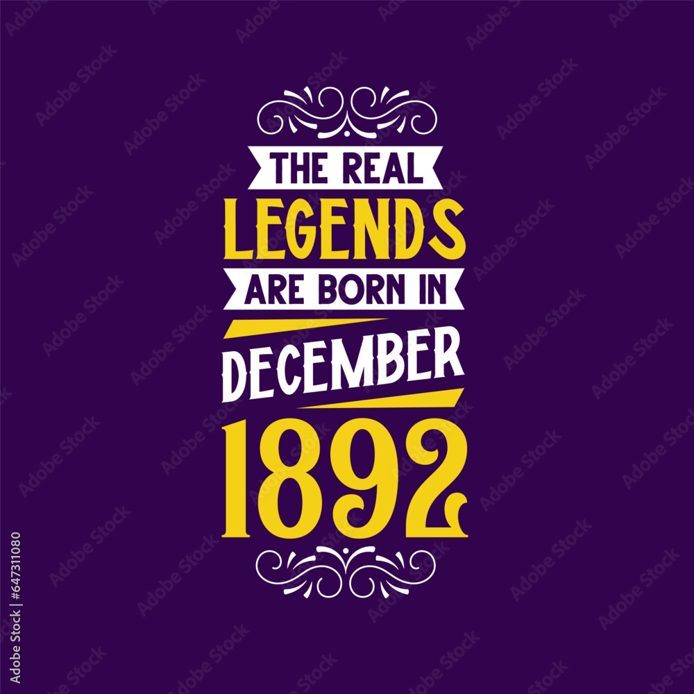 The real legend are born in December 1892. Born in December 1892 Retro Vintage Birthday