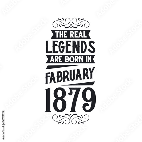 Born in February 1879 Retro Vintage Birthday, real legend are born in February 1879