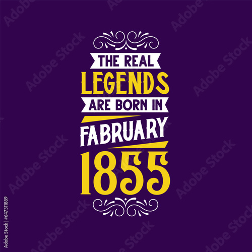 The real legend are born in February 1855. Born in February 1855 Retro Vintage Birthday