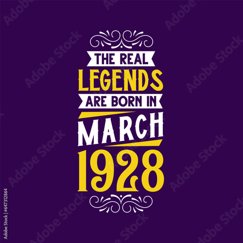 The real legend are born in March 1928. Born in March 1928 Retro Vintage Birthday