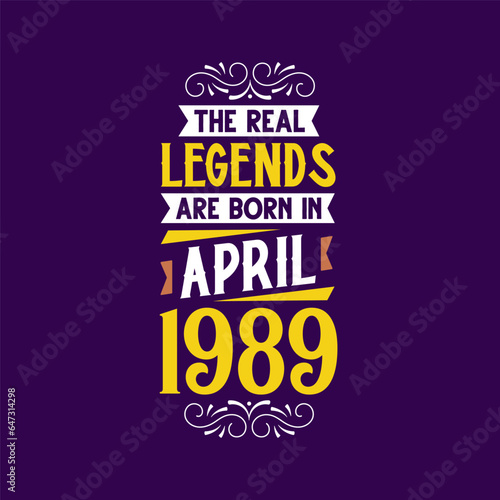 The real legend are born in April 1989. Born in April 1989 Retro Vintage Birthday