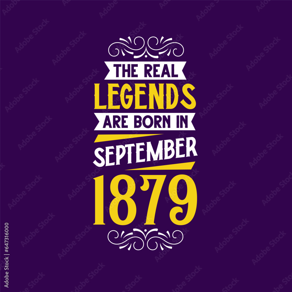 The real legend are born in September 1879. Born in September 1879 Retro Vintage Birthday