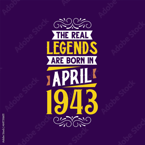 The real legend are born in April 1943. Born in April 1943 Retro Vintage Birthday