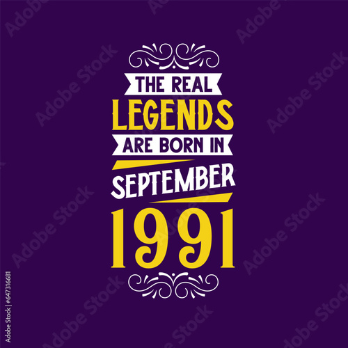 The real legend are born in September 1991. Born in September 1991 Retro Vintage Birthday