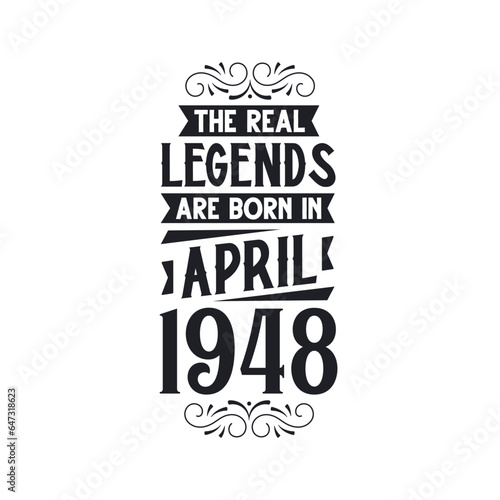 Born in April 1948 Retro Vintage Birthday, real legend are born in April 1948