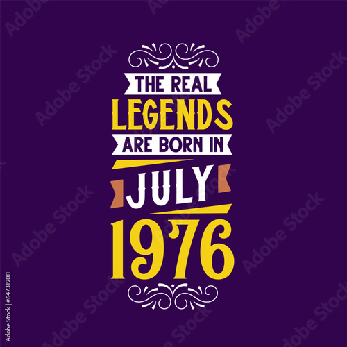The real legend are born in July 1976. Born in July 1976 Retro Vintage Birthday