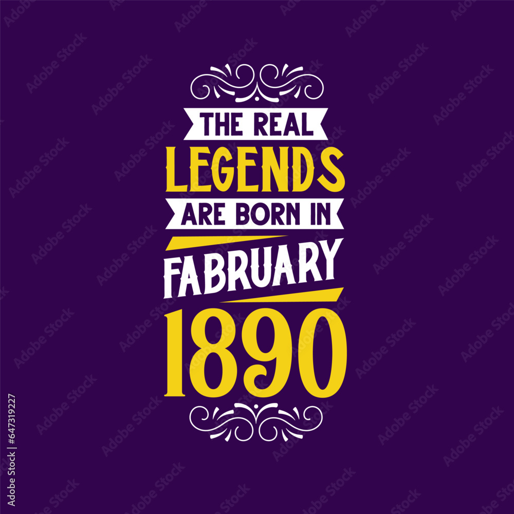 The real legend are born in February 1890. Born in February 1890 Retro Vintage Birthday