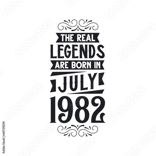 Born in July 1982 Retro Vintage Birthday, real legend are born in July 1982