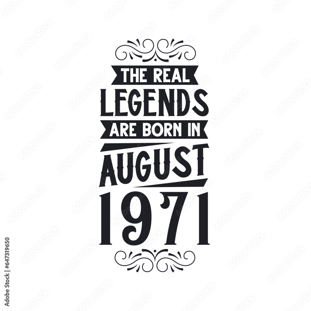 Born in August 1971 Retro Vintage Birthday, real legend are born in August 1971