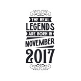 Born in November 2017 Retro Vintage Birthday, real legend are born in November 2017
