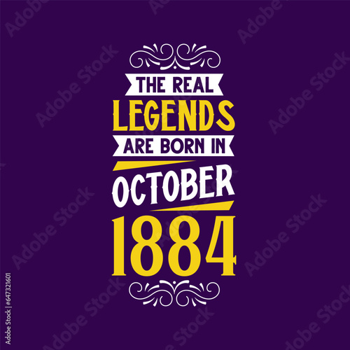 The real legend are born in October 1884. Born in October 1884 Retro Vintage Birthday