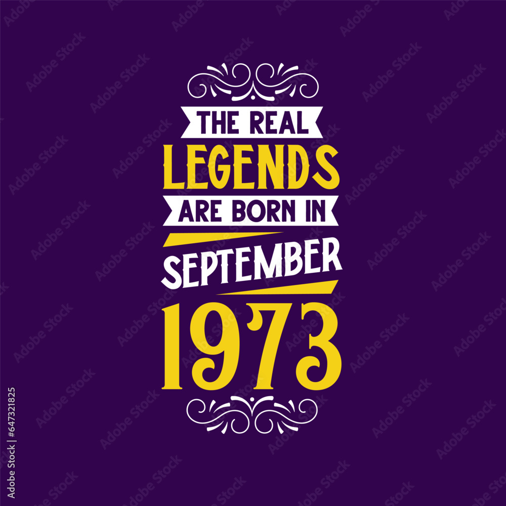 The real legend are born in September 1973. Born in September 1973 Retro Vintage Birthday