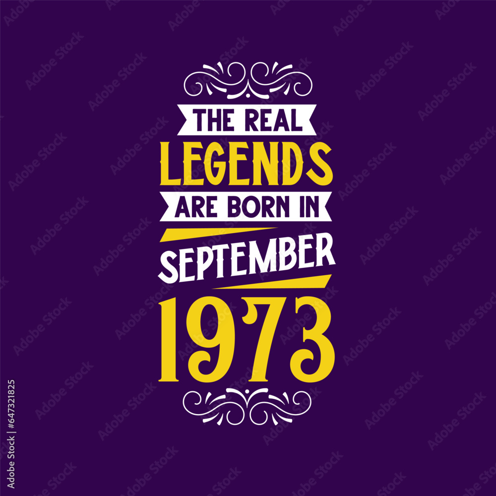 Fototapeta premium The real legend are born in September 1973. Born in September 1973 Retro Vintage Birthday