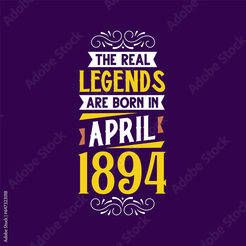The real legend are born in April 1894. Born in April 1894 Retro Vintage Birthday