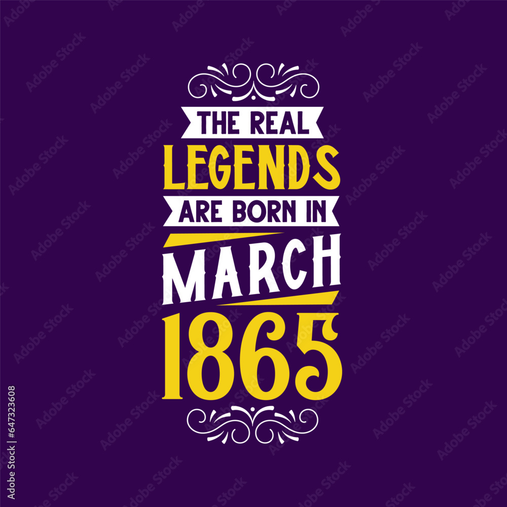 Fototapeta premium The real legend are born in March 1865. Born in March 1865 Retro Vintage Birthday