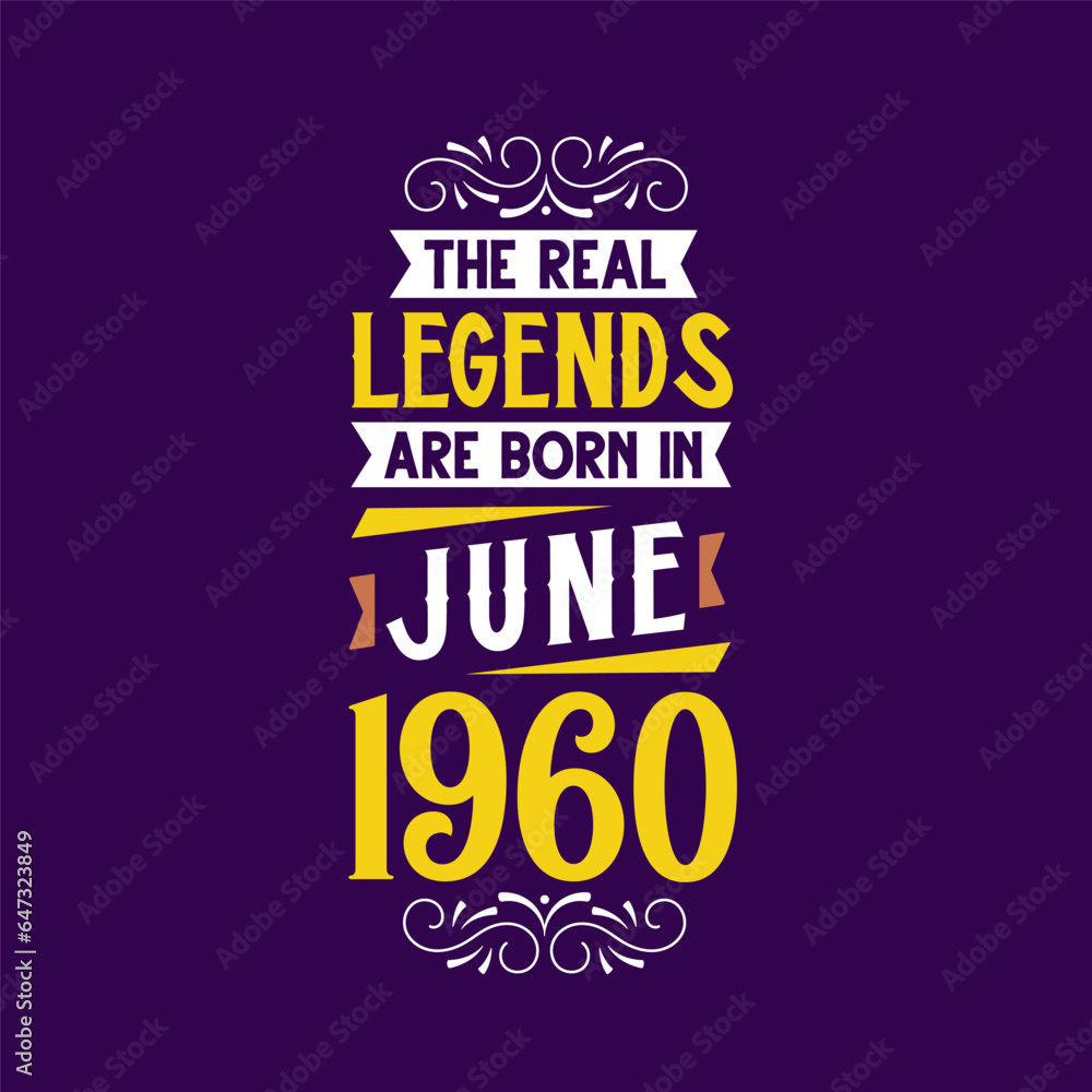 The real legend are born in June 1960. Born in June 1960 Retro Vintage Birthday The real legend are born in June 1960. Born in June 1960 Retro Vintage Birthday