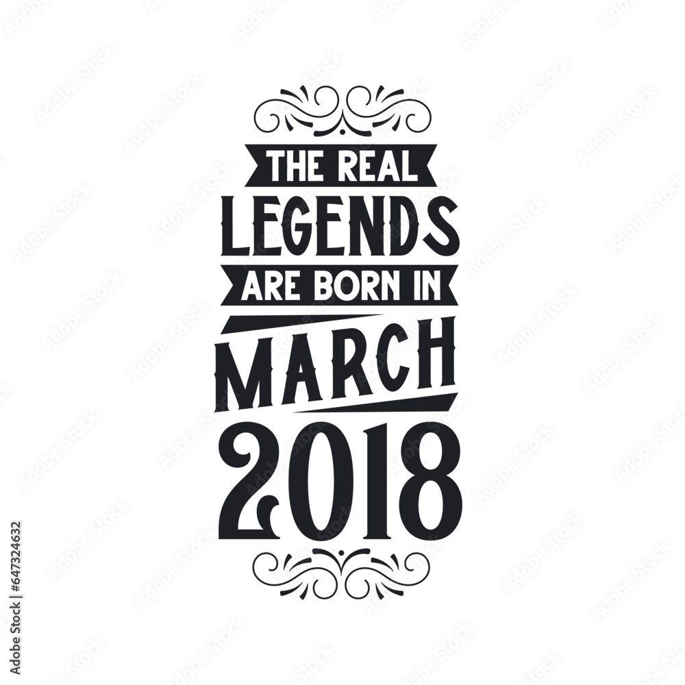 Born in March 2018 Retro Vintage Birthday, real legend are born in March 2018