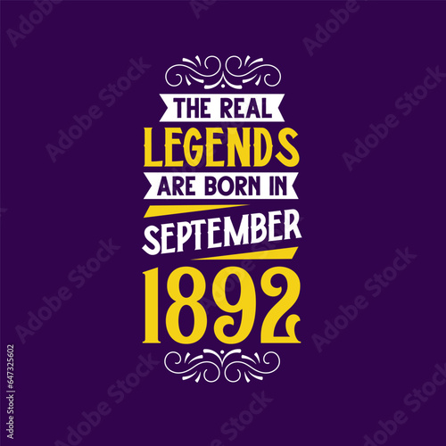The real legend are born in September 1892. Born in September 1892 Retro Vintage Birthday