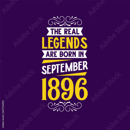 The real legend are born in September 1896. Born in September 1896 Retro Vintage Birthday