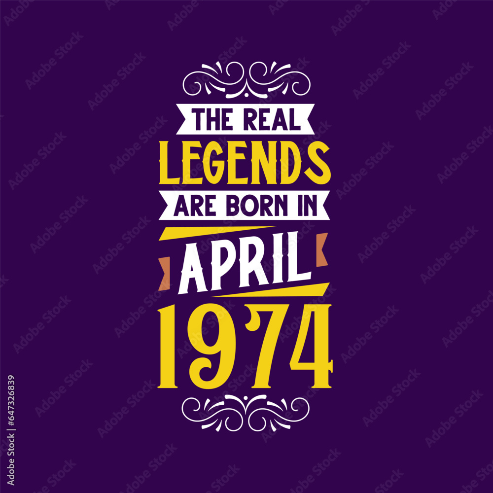 Fototapeta premium The real legend are born in April 1974. Born in April 1974 Retro Vintage Birthday