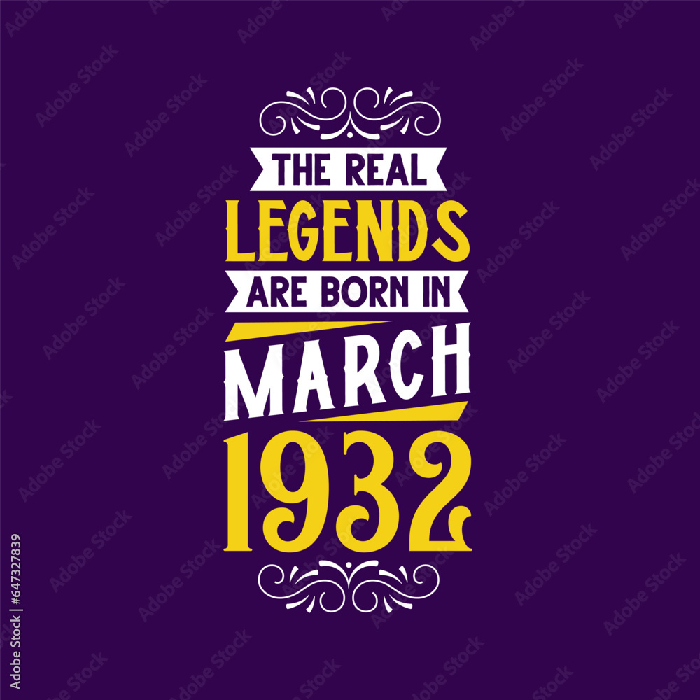 The real legend are born in March 1932. Born in March 1932 Retro Vintage Birthday