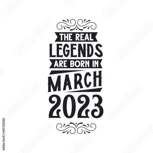 Born in March 2023 Retro Vintage Birthday, real legend are born in March 2023