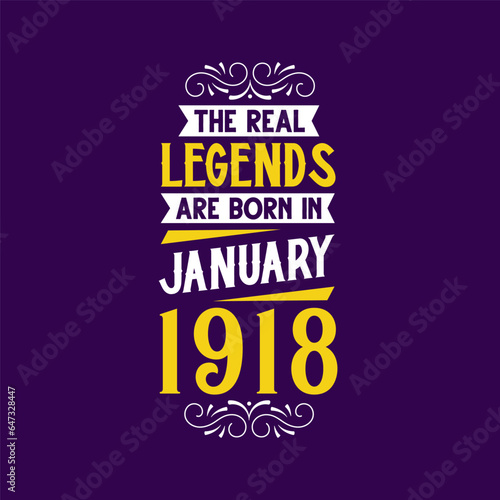 The real legend are born in January 1918. Born in January 1918 Retro Vintage Birthday