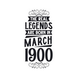 Born in March 1900 Retro Vintage Birthday, real legend are born in March 1900