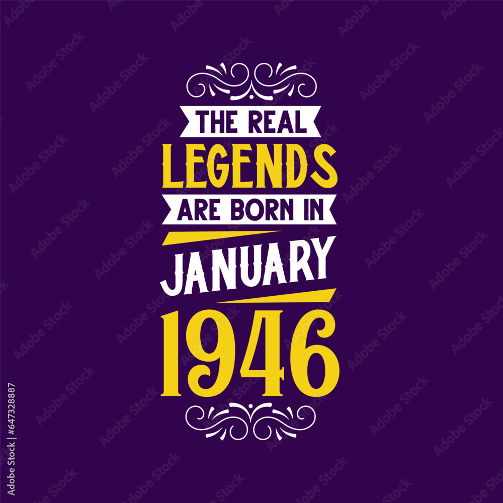 The real legend are born in January 1946. Born in January 1946 Retro Vintage Birthday The real legend are born in January 1946. Born in January 1946 Retro Vintage Birthday