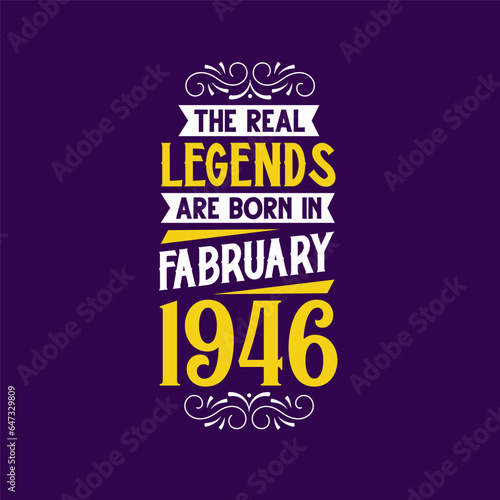 The real legend are born in February 1946. Born in February 1946 Retro Vintage Birthday