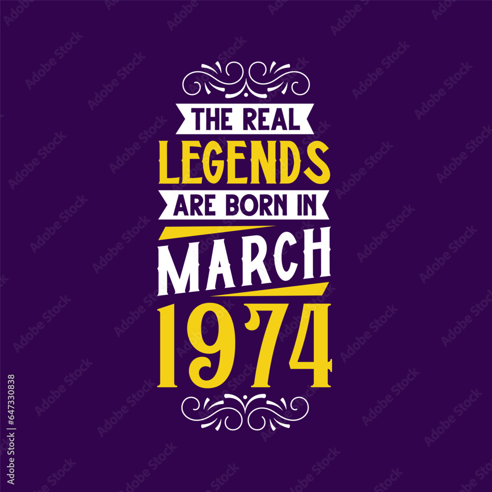 The real legend are born in March 1974. Born in March 1974 Retro Vintage Birthday