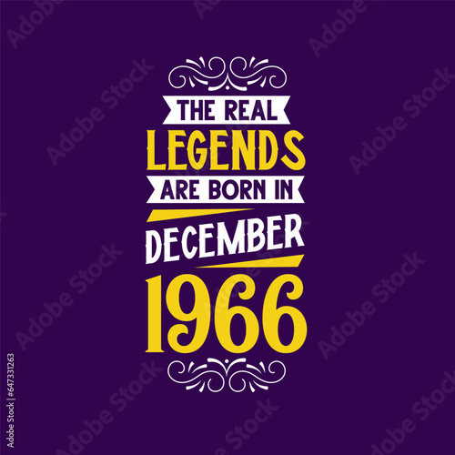 The real legend are born in December 1966. Born in December 1966 Retro Vintage Birthday