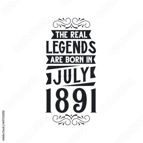 Born in July 1891 Retro Vintage Birthday, real legend are born in July 1891