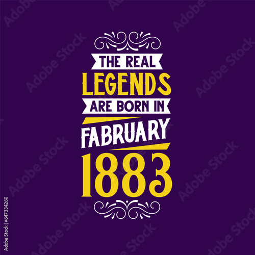 The real legend are born in February 1883. Born in February 1883 Retro Vintage Birthday