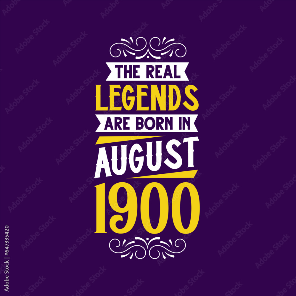 The real legend are born in August 1900. Born in August 1900 Retro Vintage Birthday