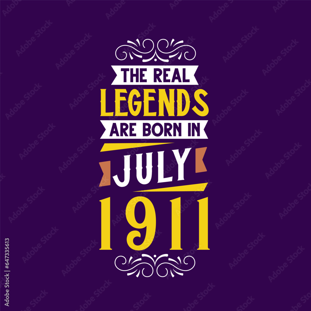 The real legend are born in July 1911. Born in July 1911 Retro Vintage Birthday