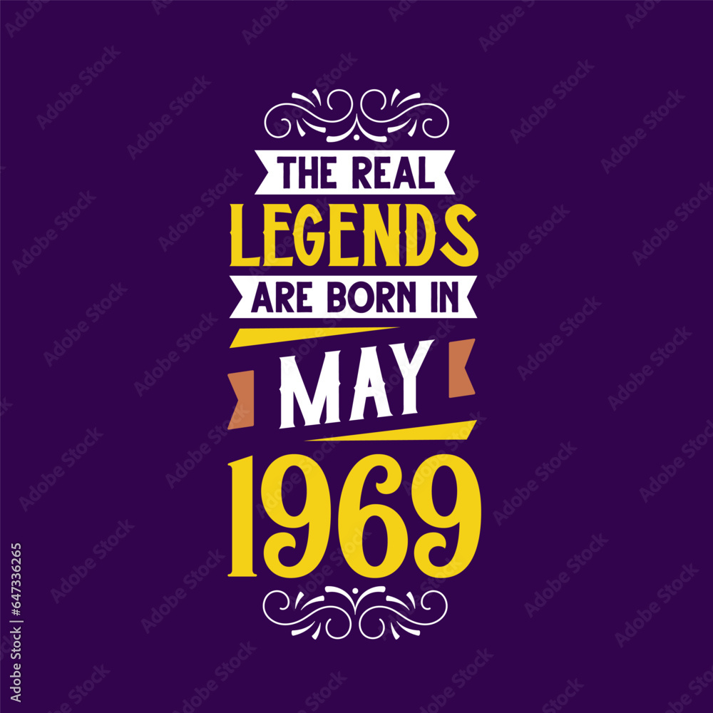 The real legend are born in May 1969. Born in May 1969 Retro Vintage Birthday The real legend are born in May 1969. Born in May 1969 Retro Vintage Birthday
